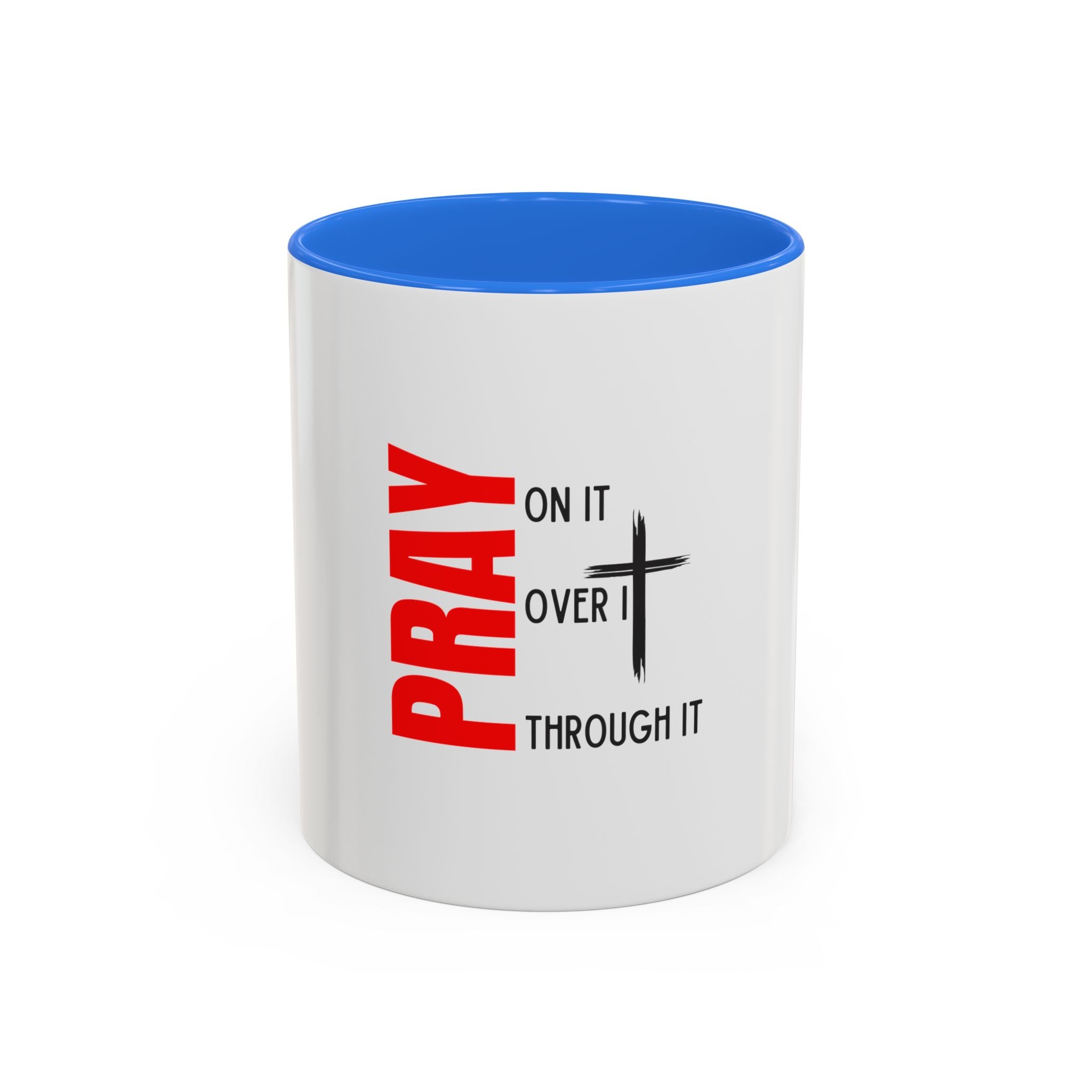 Pray on it Pray over it Pray through it