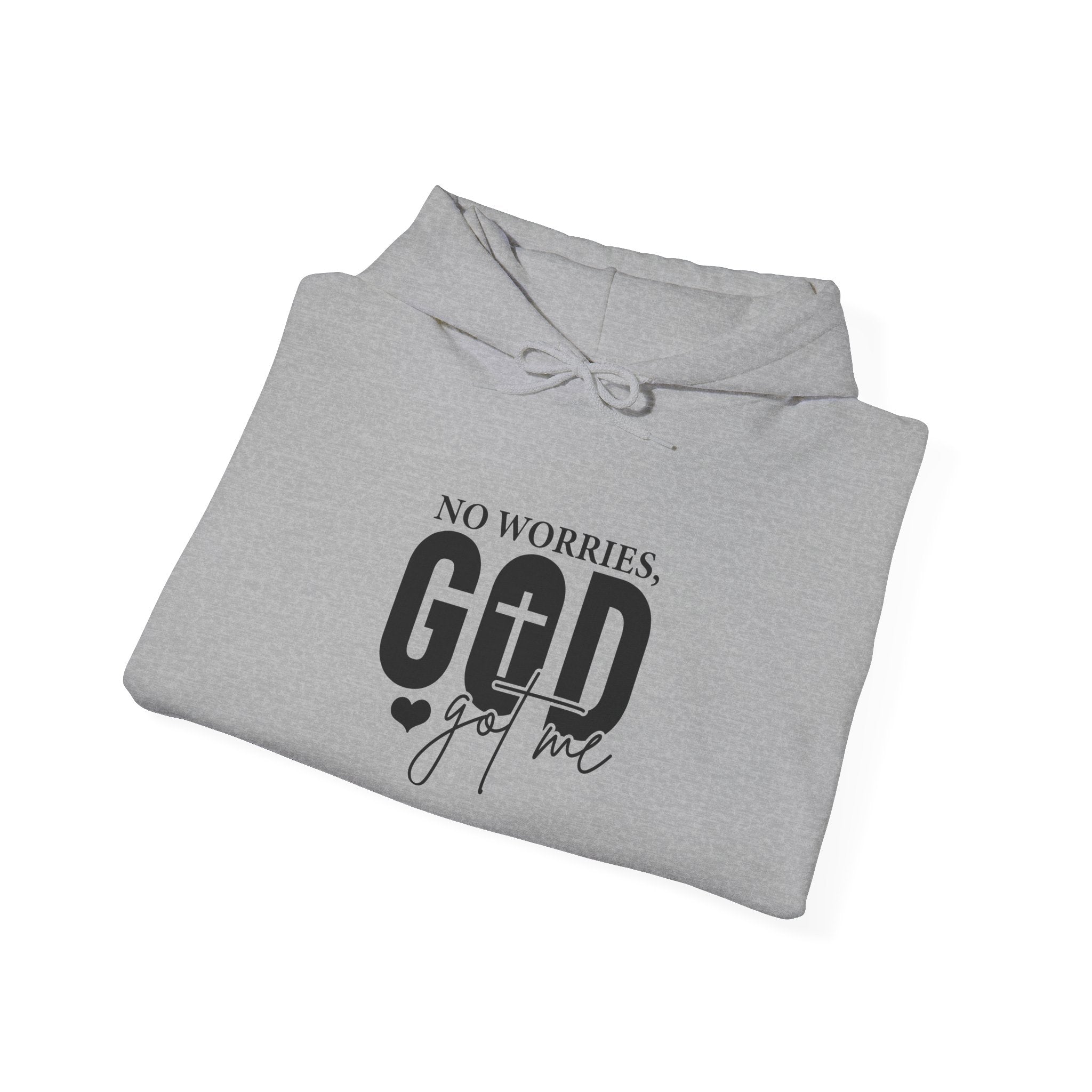 No worries God got me hoodie