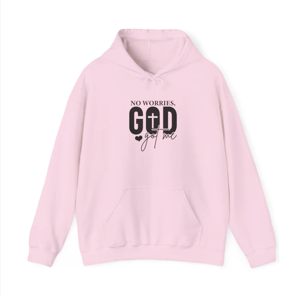 No worries God got me hoodie