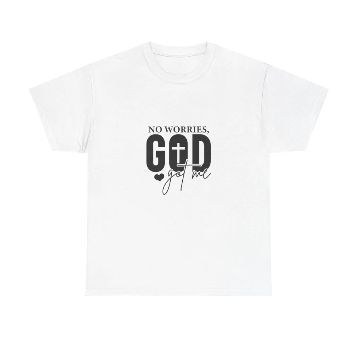 No worries God got me T-shirt