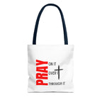 Pray on it Pray over it Pray through it Tote bag
