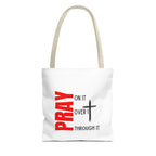 Pray on it Pray over it Pray through it Tote bag