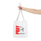 Pray on it Pray over it Pray through it Tote bag